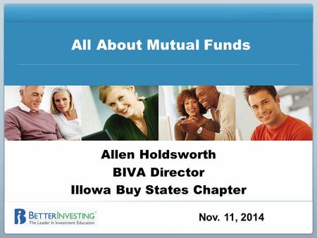 All About Mutual Funds Allen Holdsworth BIVA Director Illowa Buy States Chapter Nov. 11, 2014.