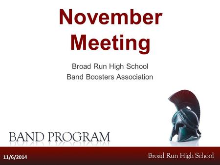 November Meeting Broad Run High School Band Boosters Association 11/6/2014.