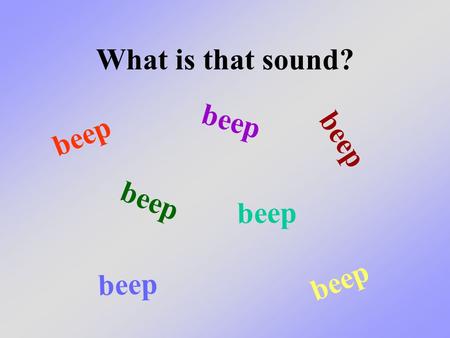 What is that sound? beep. What we will learn today We will learn about something that can help save our lives if we ever have a fire in our house.
