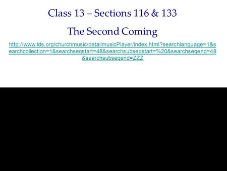 Class 13 – Sections 116 & 133 The Second Coming  earchcollection=1&searchseqstart=48&searchsubseqstart=%20&searchseqend=48.