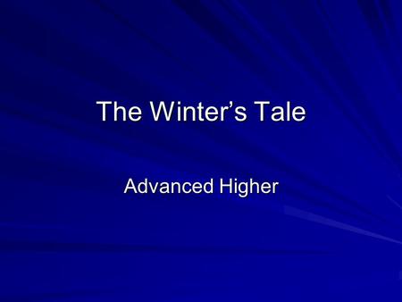 The Winter’s Tale Advanced Higher. Who was most marble there changed colour (V,ii,96-7) Warm life, As now it coldly stands (V, iii, 35-6)