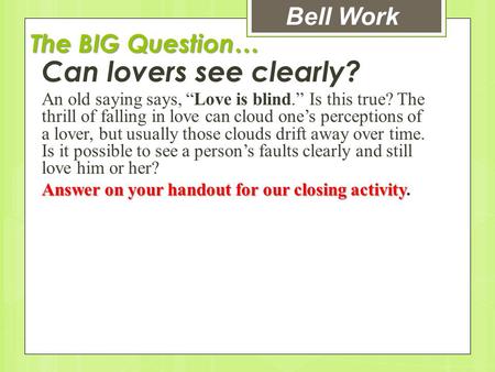 Can lovers see clearly? Bell Work The BIG Question…