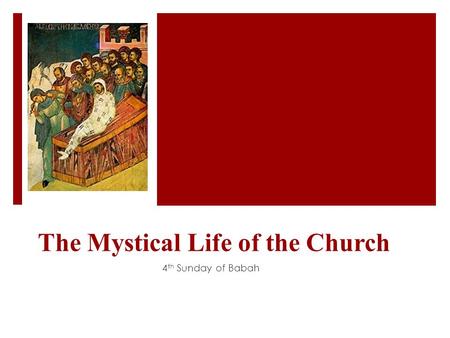 The Mystical Life of the Church 4 th Sunday of Babah.