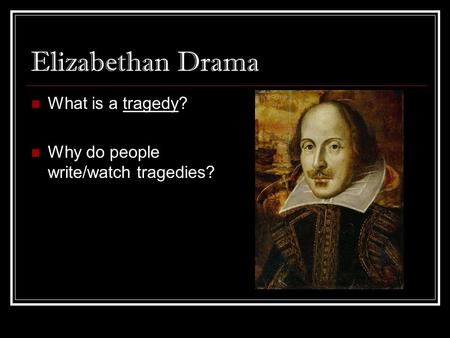 Elizabethan Drama What is a tragedy?