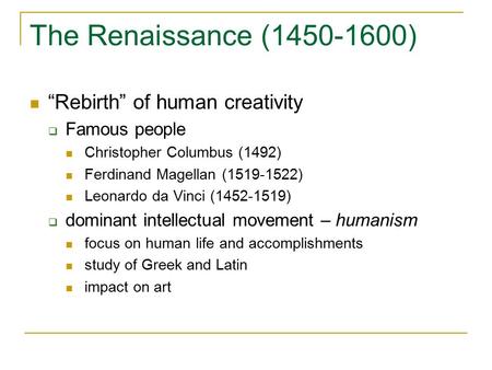 The Renaissance ( ) “Rebirth” of human creativity