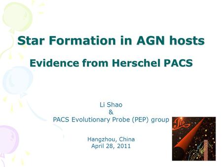 Star Formation in AGN hosts Li Shao & PACS Evolutionary Probe (PEP) group Hangzhou, China April 28, 2011 Evidence from Herschel PACS.