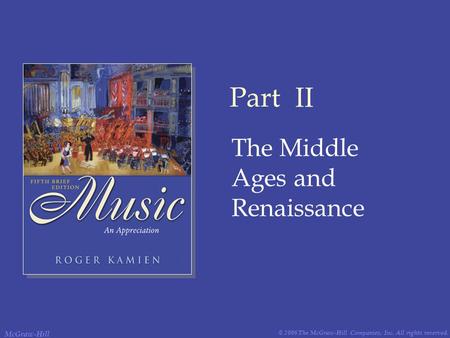 © 2006 The McGraw-Hill Companies, Inc. All rights reserved. McGraw-Hill Part II The Middle Ages and Renaissance.