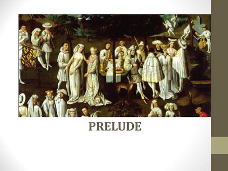 PRELUDE. Prelude An international style emerged in the fifteenth century. Characteristics of fourteenth-century French and Italian music were mixed with.