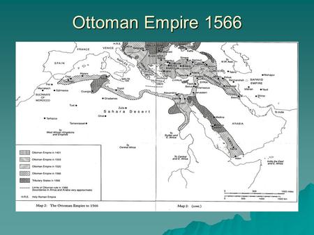 Ottoman Empire 1566. Early Ottoman Empire Power of the Sultan  Protector of Islam: holy sites & the annual pilgrimage.  The army provided protection.