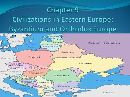 Chapter Summary The byzantine Empire in western Asia and SE Europe expanded into eastern Europe Catholicism influenced western and central Europe The byzantine.