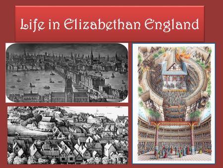 Life in Elizabethan England. Queen Elizabeth’s England Queen Elizabeth ruled England from 1558-1603 This time was known as the Elizabethan era Elizabethan.