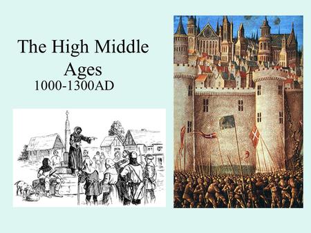 The High Middle Ages 1000-1300AD.