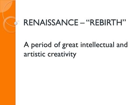 RENAISSANCE – “REBIRTH”