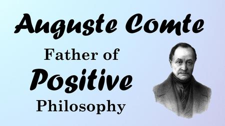 Father of Positive Philosophy