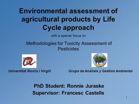 1 Environmental assessment of agricultural products by Life Cycle approach with a special focus on Methodologies for Toxicity Assessment of Pesticides.