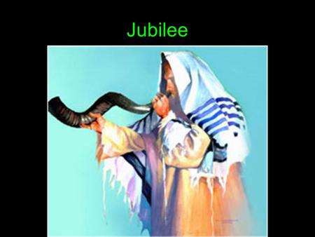 Jubilee. The Spirit of the Lord is on me, because he has anointed me to preach good news to the poor. He has sent me to proclaim freedom for the prisoners.