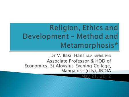 Religion, Ethics and Development – Method and Metamorphosis*