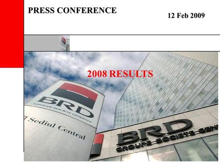 2008 RESULTS 12 Feb 2009 PRESS CONFERENCE. 2 2008: Another satisfactory year in a troubled environment 2008 RESULTS.