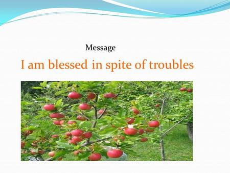 I am blessed in spite of troubles