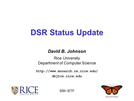 David B. Johnson Rice University Department of Computer Science  DSR Status Update Monarch Project 55th.