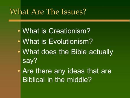 What Are The Issues? What is Creationism? What is Evolutionism?