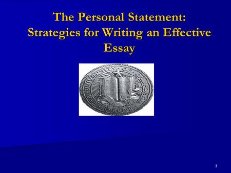 1 The Personal Statement: Strategies for Writing an Effective Essay.