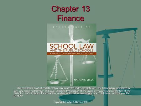 Copyright © Allyn & Bacon 2008 Chapter 13 Finance This multimedia product and its contents are protected under copyright law. The following are prohibited.