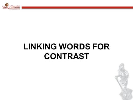 LINKING WORDS FOR CONTRAST