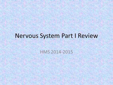 Nervous System Part I Review HMS 2014-2015. ??? The process by which an organism’s internal environment is kept stable in spite of changes in the external.