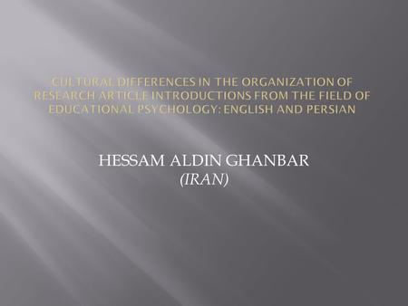 HESSAM ALDIN GHANBAR (IRAN).  Writing in academic settings can be extremely difficult, laborious, and outright frustrating.  This is particularly true.