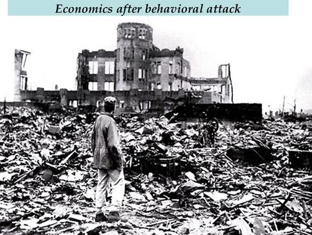 1 Economics after behavioral attack. Behavioral issues in energy and the environment Economics 331b Spring 2011 2.