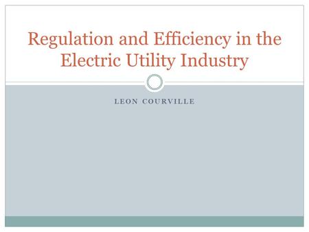 LEON COURVILLE Regulation and Efficiency in the Electric Utility Industry.