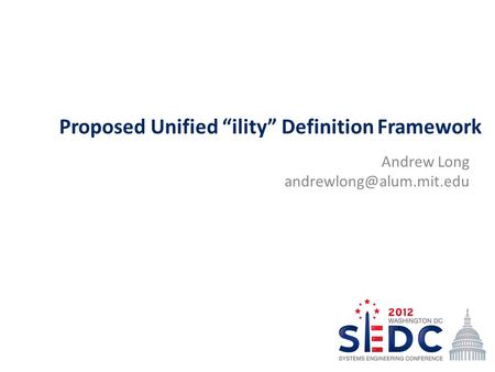 Proposed Unified “ility” Definition Framework Andrew Long