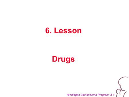 Yenidoğan Canlandırma Programı 5-1 6. Lesson Drugs.