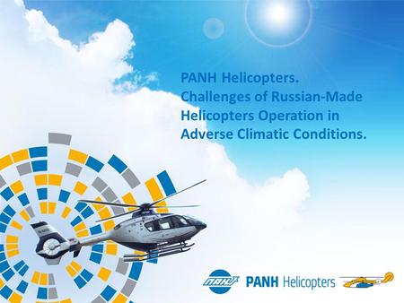 PANH Helicopters. Challenges of Russian-Made Helicopters Operation in Adverse Climatic Conditions.