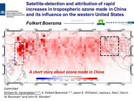 Satellite-detection and attribution of rapid increases in tropospheric ozone made in China and its influence on the western United States Folkert Boersma.