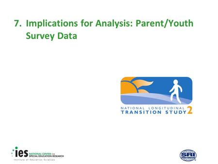 7.Implications for Analysis: Parent/Youth Survey Data.