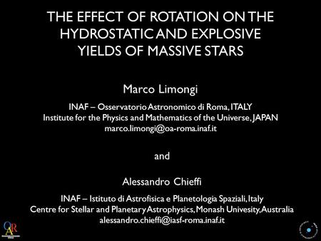 THE EFFECT OF ROTATION ON THE HYDROSTATIC AND EXPLOSIVE YIELDS OF MASSIVE STARS and Alessandro Chieffi INAF – Istituto di Astrofisica e Planetologia Spaziali,