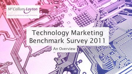 An Overview Technology Marketing Benchmark Survey 2011.