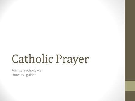 Catholic Prayer Forms, methods – a “how to” guide!