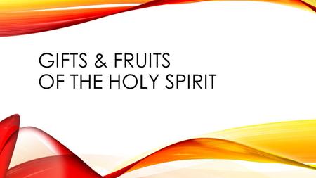 Gifts & Fruits of the Holy Spirit