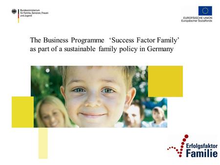 The Business Programme ‘Success Factor Family’ as part of a sustainable family policy in Germany.
