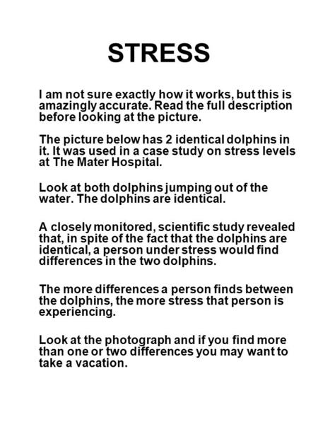 STRESS I am not sure exactly how it works, but this is amazingly accurate. Read the full description before looking at the picture. The picture below has.