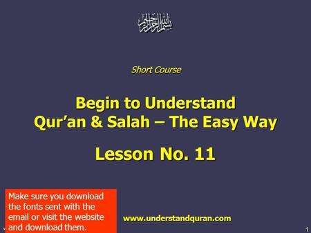 1 www.understandquran.com Short Course Begin to Understand Qur’an & Salah – The Easy Way Lesson No. 11 www.understandquran.com www.understandquran.com.