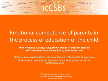 Emotional competence of parents in the process of education of the child Aliya Tolegenova a, Dariya Tunguskova a, Danna Naurzalina b, Nazirash Zhubanazarova.