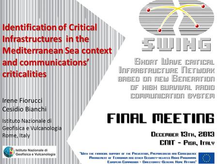 Identification of Critical Infrastructures in the Mediterranean Sea context and communications’ criticalities Irene Fiorucci Cesidio Bianchi Istituto Nazionale.