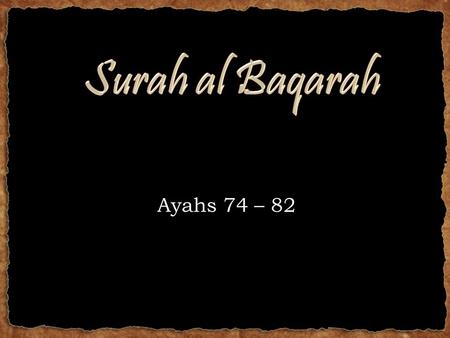 Ayahs 74 – 82. AYAH 74 Then your hearts became hardened after that, being like stones or even harder. For indeed, there are stones from which rivers burst.