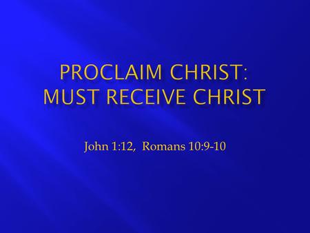 Proclaim Christ: Must Receive Christ