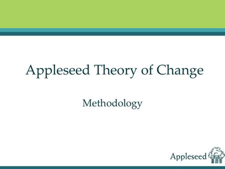 Appleseed Theory of Change Methodology. Goals Opportunity and Justice for All Government Advances the Public Interest Fairly and Efficiently Corporations.