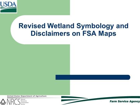 Revised Wetland Symbology and Disclaimers on FSA Maps.